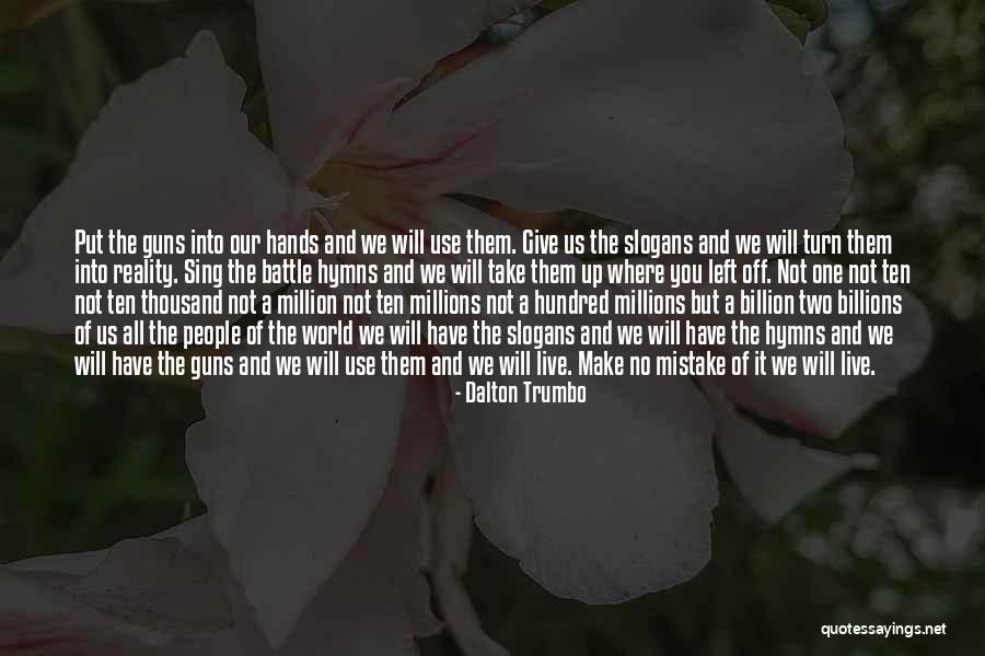 Masters Of War Quotes By Dalton Trumbo Masters Of War Quotes By Dalton Trumbo