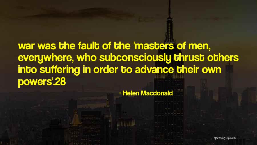 Masters Of War Quotes By Helen Macdonald Masters Of War Quotes By Helen Macdonald