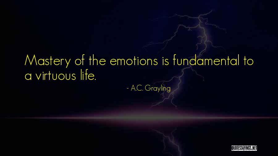 Mastery Life Quotes By A.C. Grayling Mastery Life Quotes By A.C. Grayling