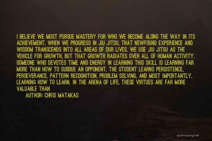 Mastery Of Life Quotes By Chris Matakas