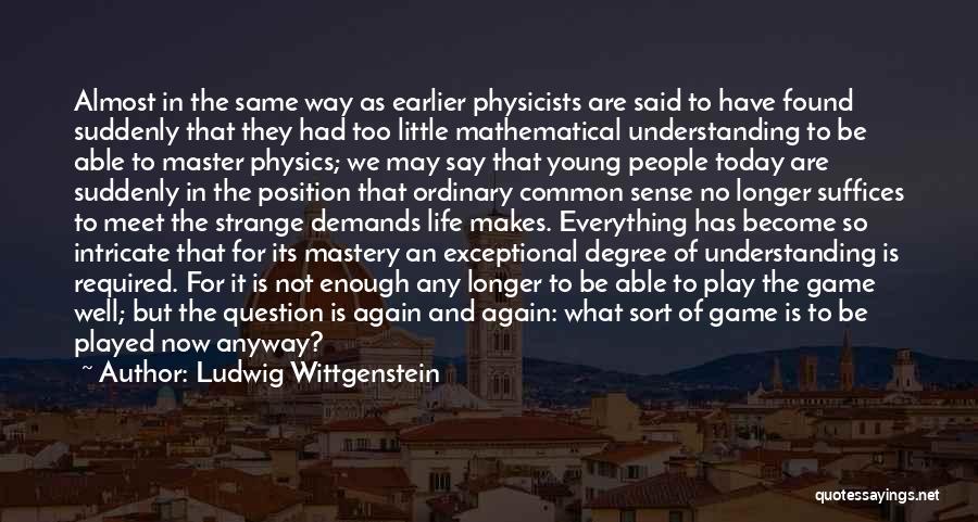 Mastery Of Life Quotes By Ludwig Wittgenstein