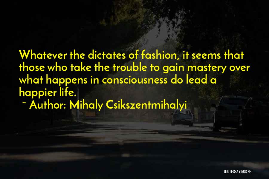 Mastery Of Life Quotes By Mihaly Csikszentmihalyi