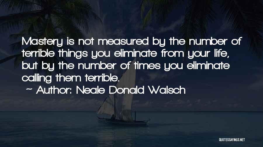 Mastery Of Life Quotes By Neale Donald Walsch