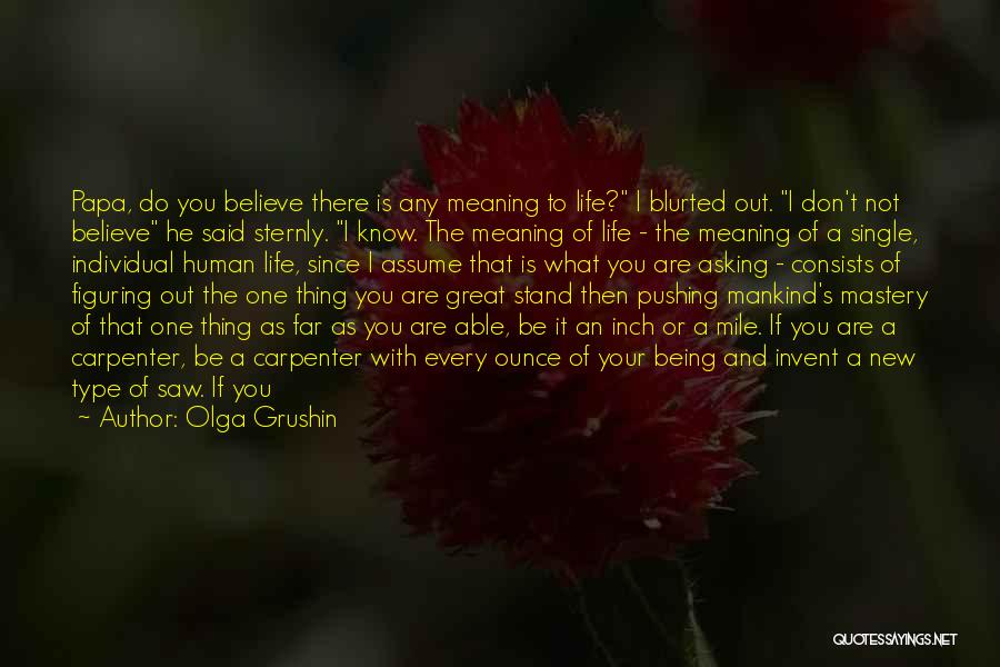 Mastery Of Life Quotes By Olga Grushin