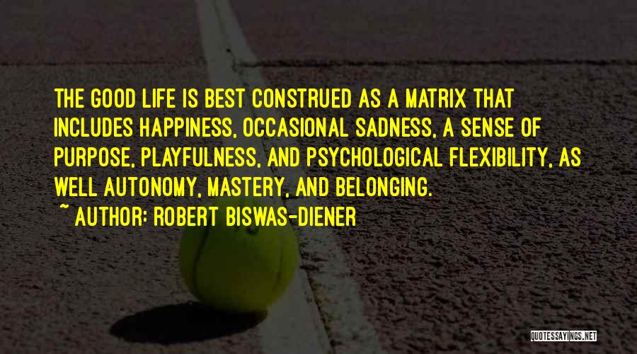 Mastery Of Life Quotes By Robert Biswas-Diener