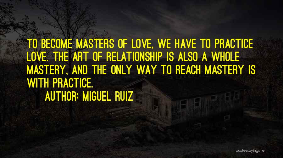 Mastery Of Love Ruiz Quotes By Miguel Ruiz