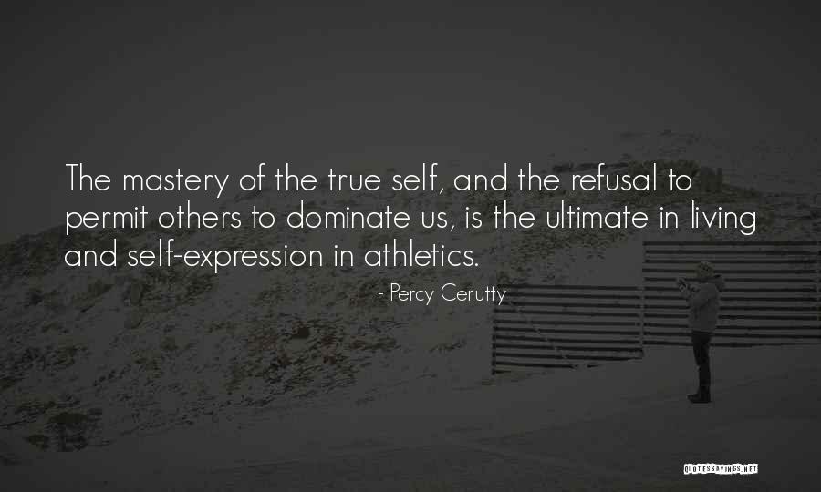 Mastery Of Self Quotes By Percy Cerutty Mastery Of Self Quotes By Percy Cerutty