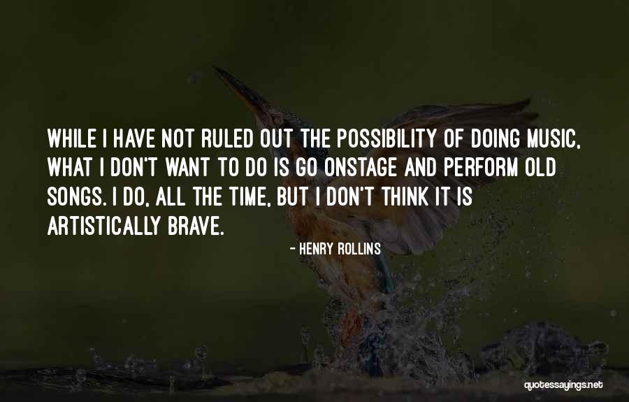 Masticated Berries Quotes By Henry Rollins