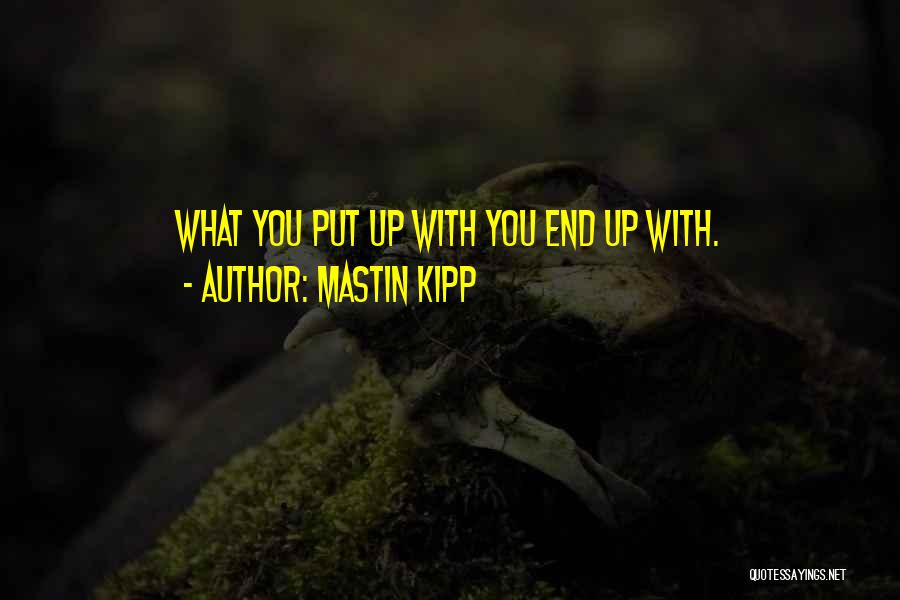 Mastin Kipp Quotes 1385601