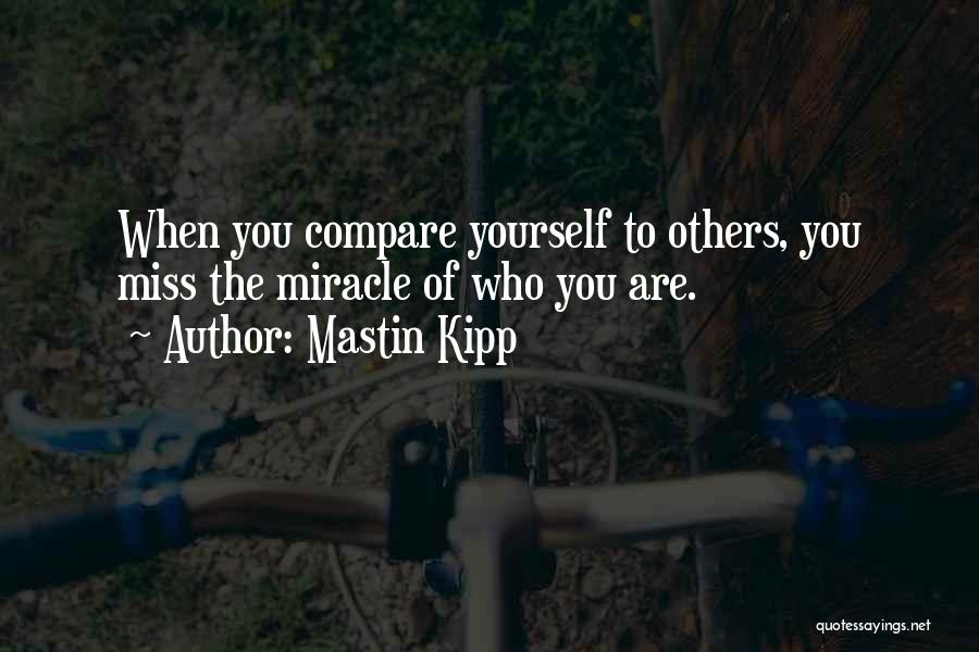 Mastin Quotes By Mastin Kipp