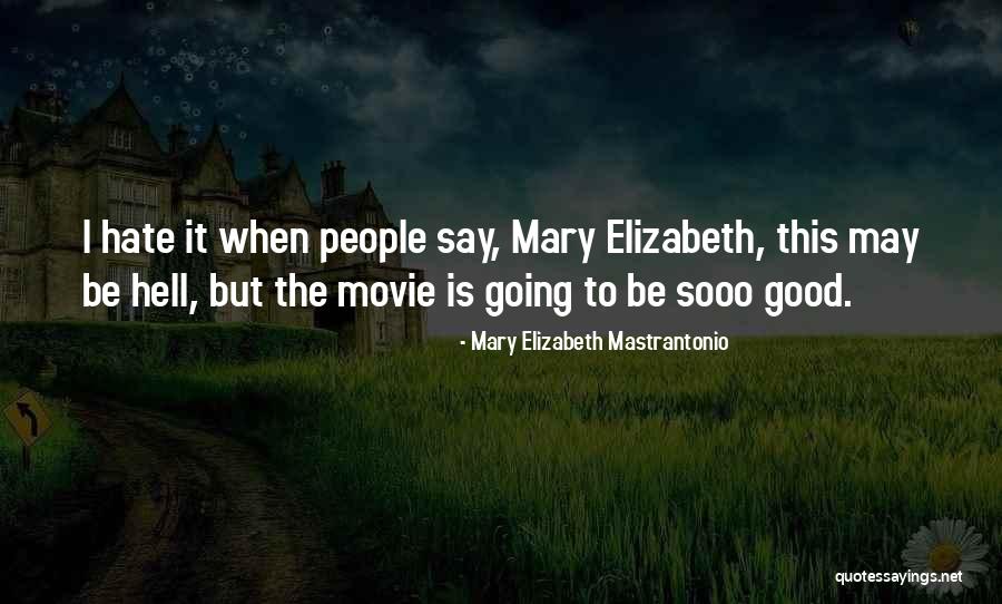 Mastrantonio Mary Quotes By Mary Elizabeth Mastrantonio Mastrantonio Mary Quotes By Mary Elizabeth Mastrantonio