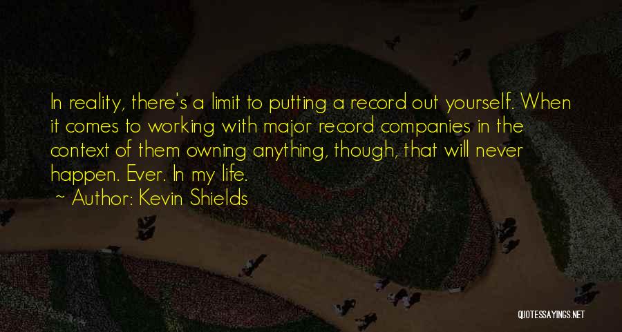 Masuree Quotes By Kevin Shields