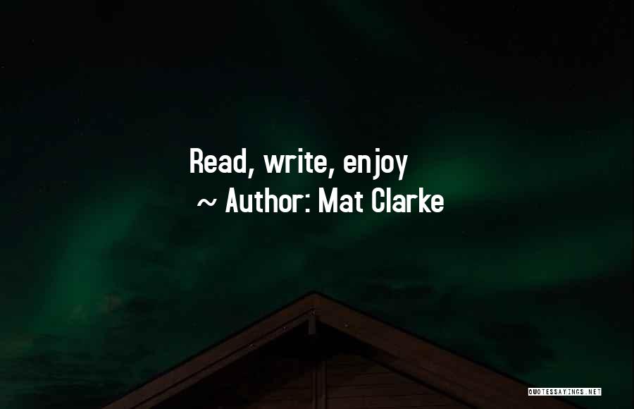 Mat Clarke Quotes 1272527