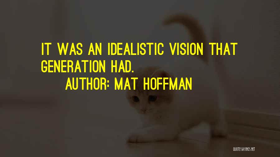 Mat Hoffman Quotes 1981168