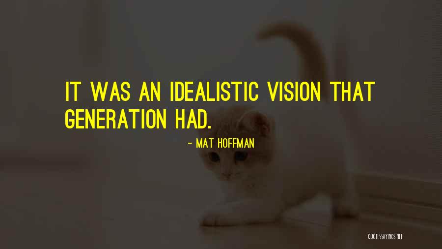Mat Hoffman Quotes 1981168 Mat Hoffman Quotes 1981168