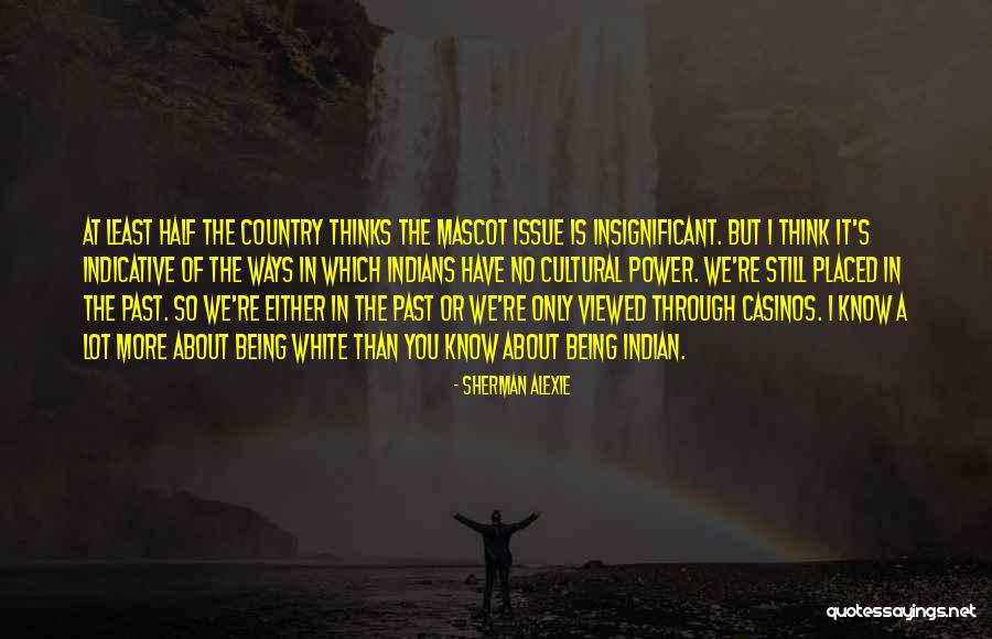 Matadores Ultras Quotes By Sherman Alexie Matadores Ultras Quotes By Sherman Alexie