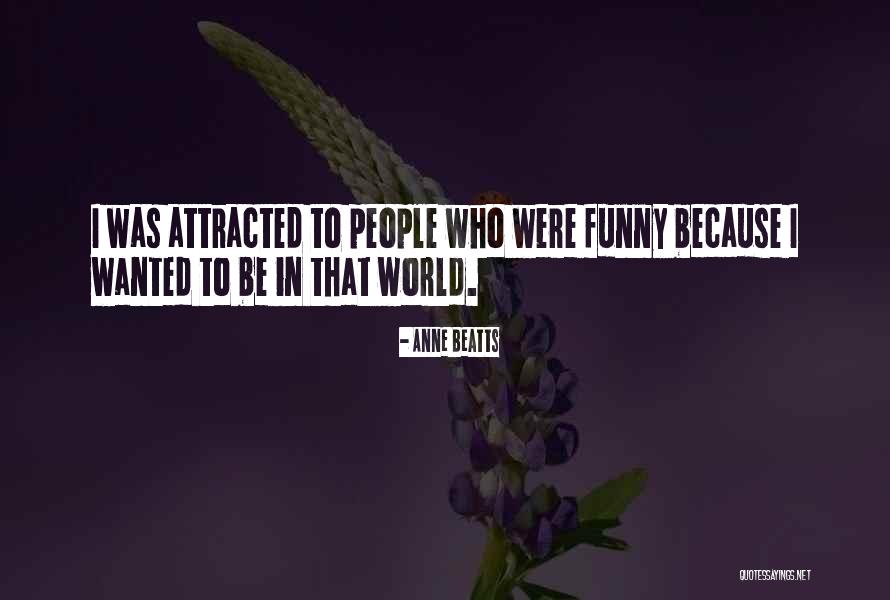 Matairesinol Quotes By Anne Beatts Matairesinol Quotes By Anne Beatts