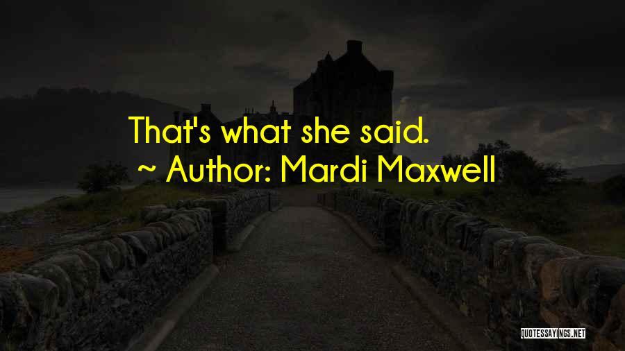 Matalin Quotes By Mardi Maxwell