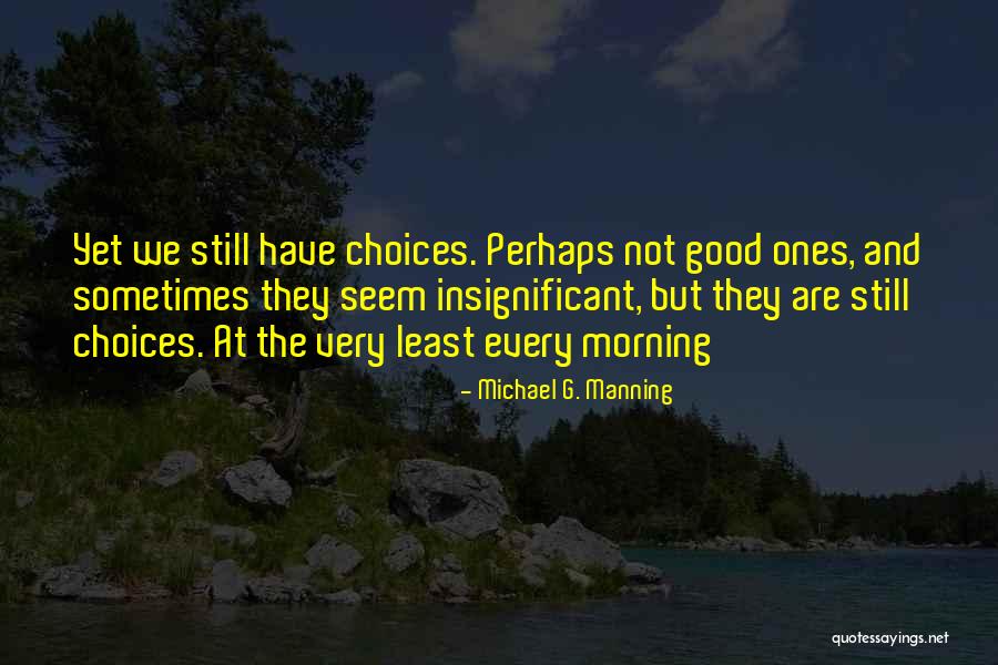 Matamis Na Oo Quotes By Michael G. Manning Matamis Na Oo Quotes By Michael G. Manning