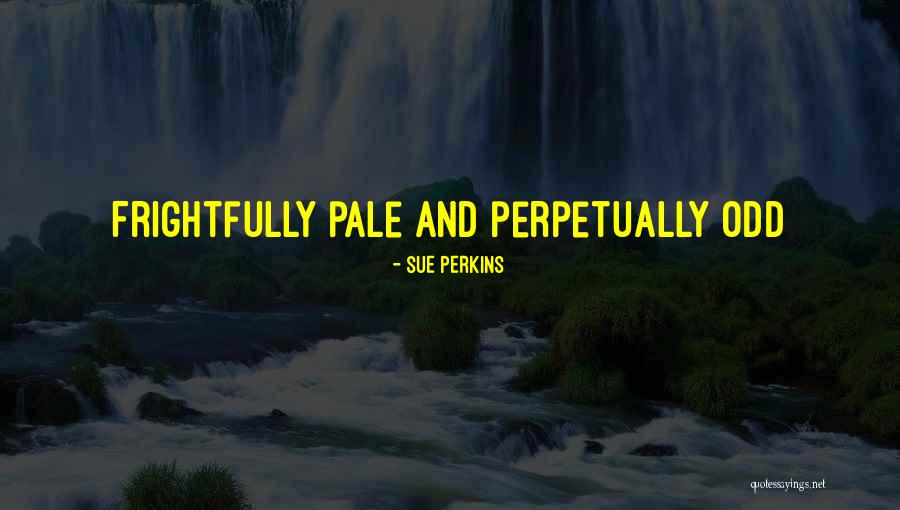 Mataras Family Quotes By Sue Perkins Mataras Family Quotes By Sue Perkins