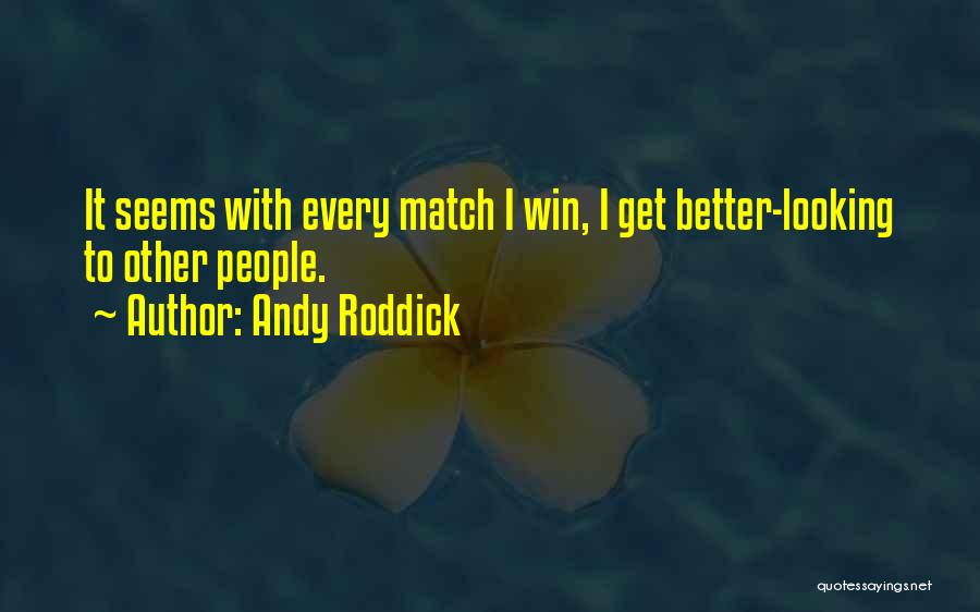 Match Win Quotes By Andy Roddick
