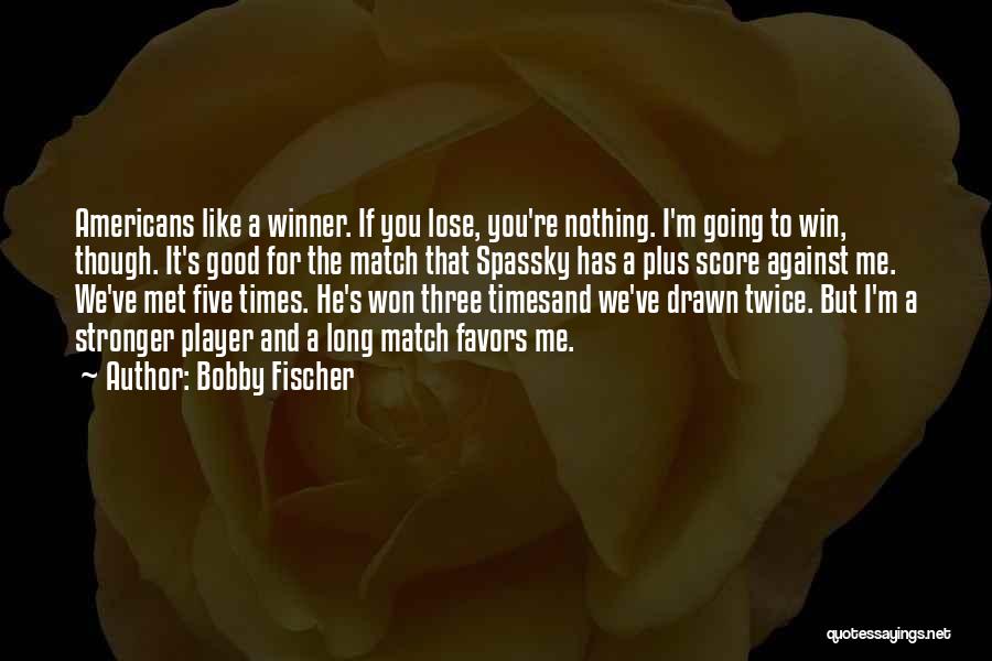 Match Win Quotes By Bobby Fischer