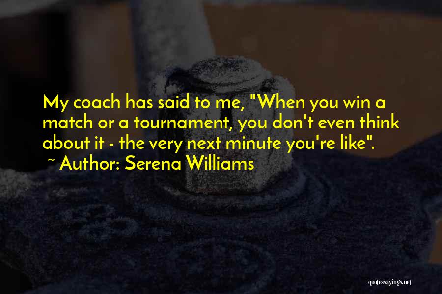 Match Win Quotes By Serena Williams