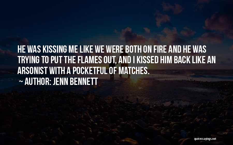 Matches Fire Quotes By Jenn Bennett