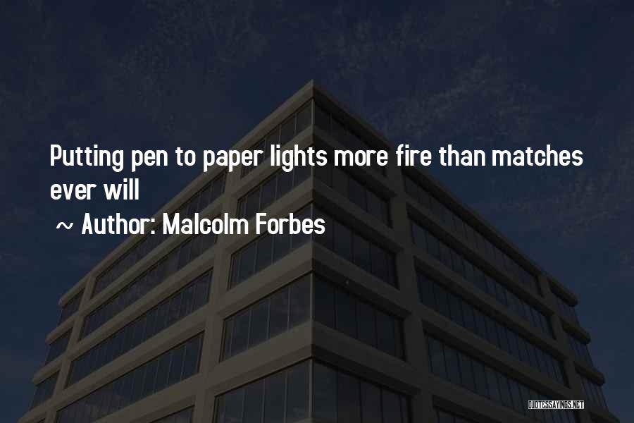 Matches Fire Quotes By Malcolm Forbes