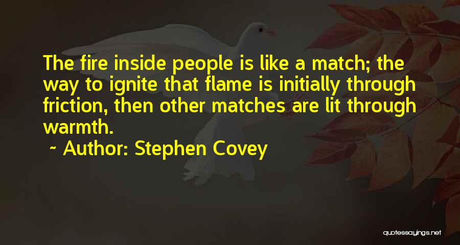 Matches Fire Quotes By Stephen Covey