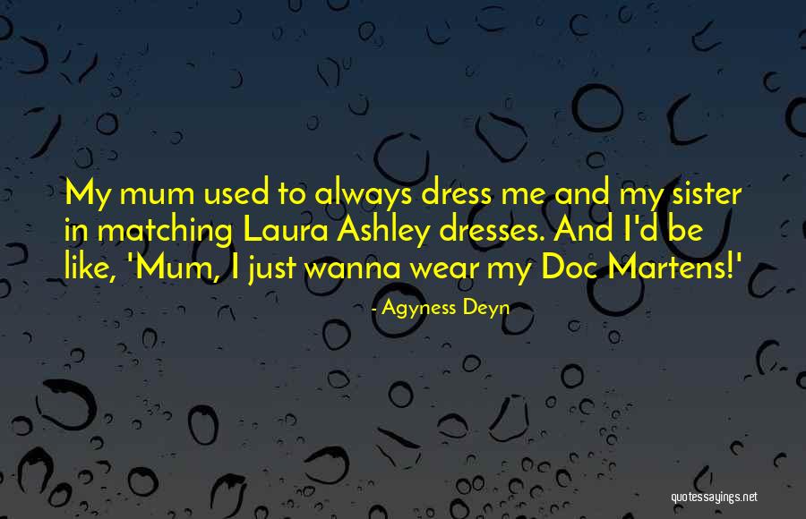 Matching Sister Quotes By Agyness Deyn Matching Sister Quotes By Agyness Deyn