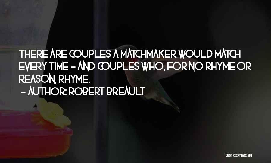 Matchmaker Quotes By Robert Breault