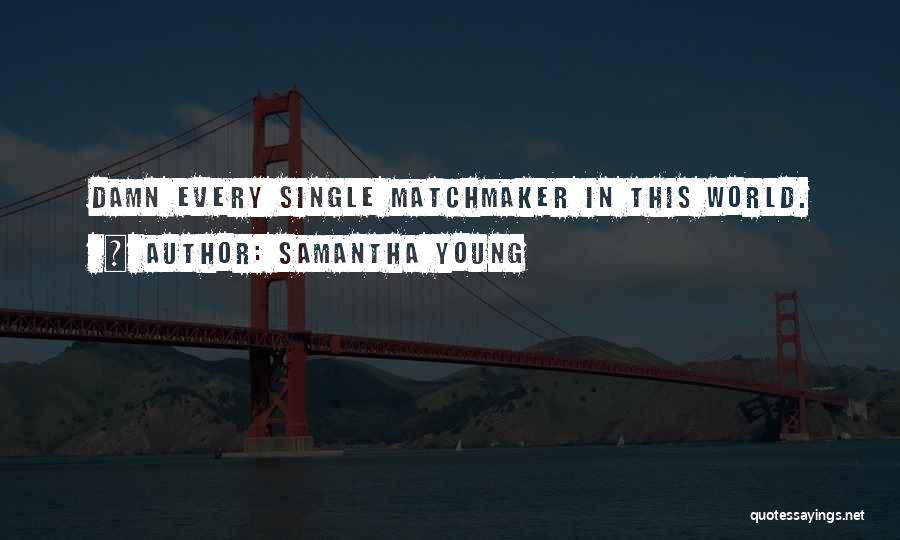 Matchmaker Quotes By Samantha Young