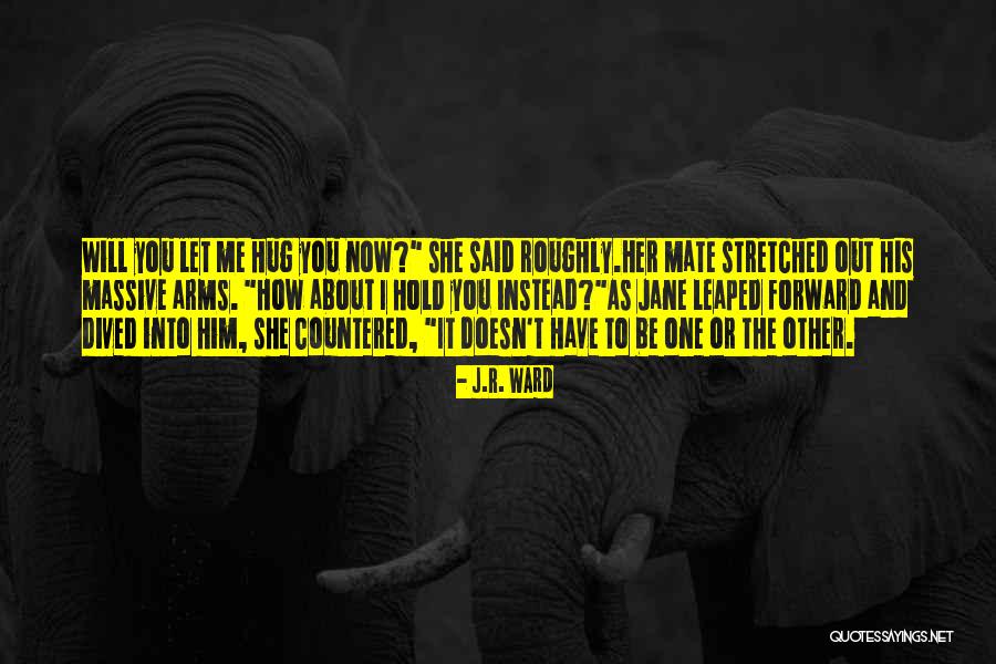 Mate Quotes By J.R. Ward Mate Quotes By J.R. Ward