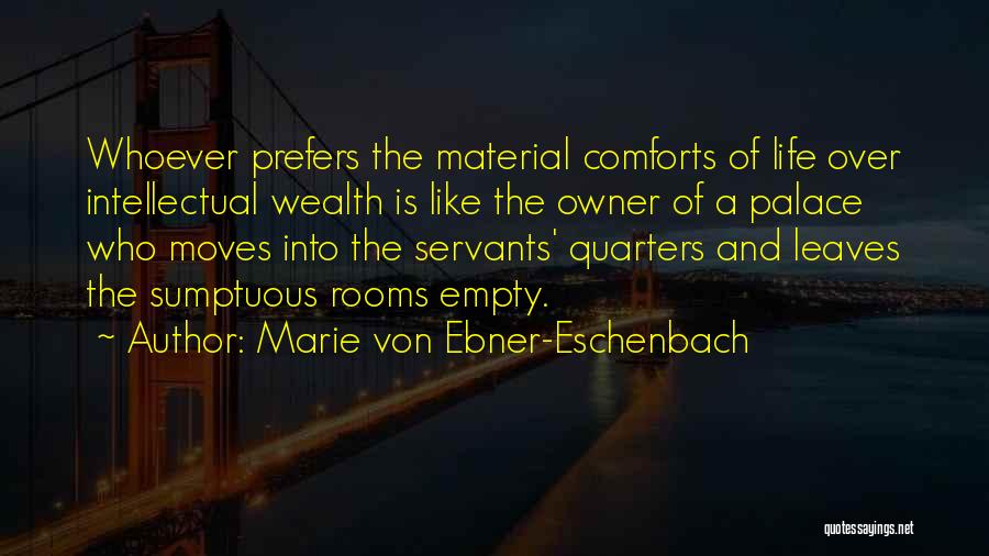 Material Comforts Quotes By Marie Von Ebner-Eschenbach