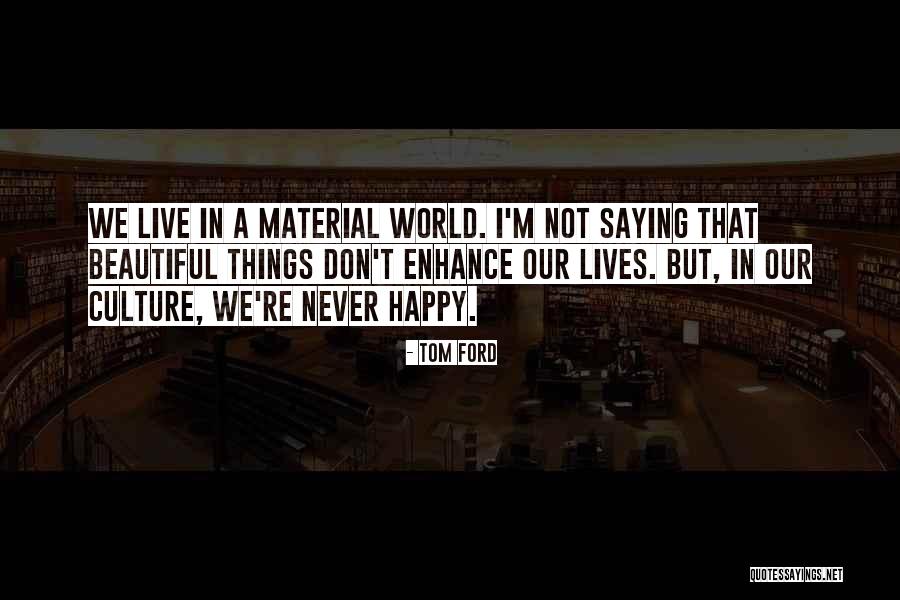 Material Culture Quotes By Tom Ford Material Culture Quotes By Tom Ford