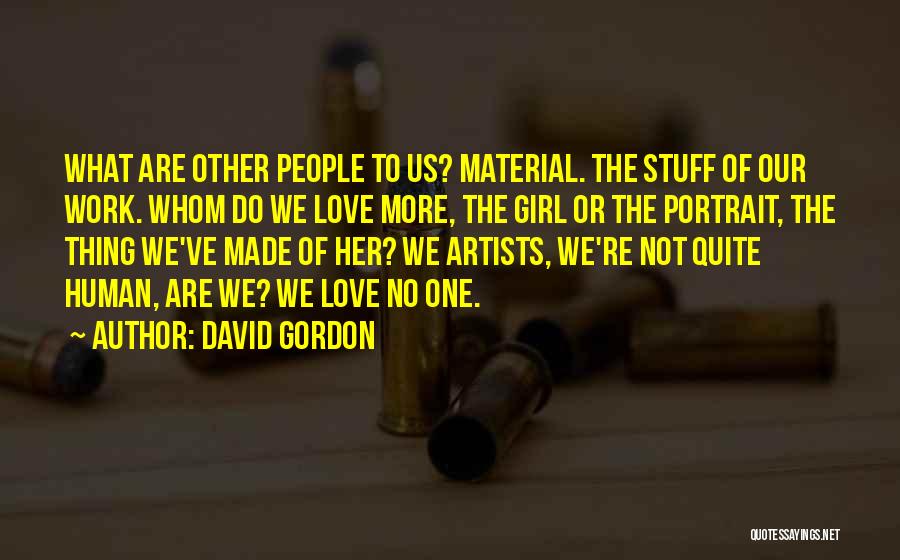 Material Girl Quotes By David Gordon