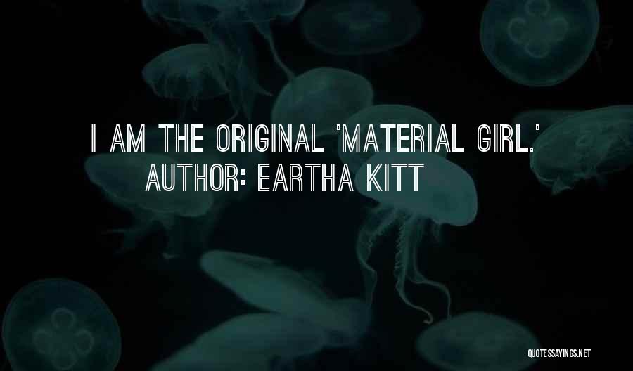 Material Girl Quotes By Eartha Kitt