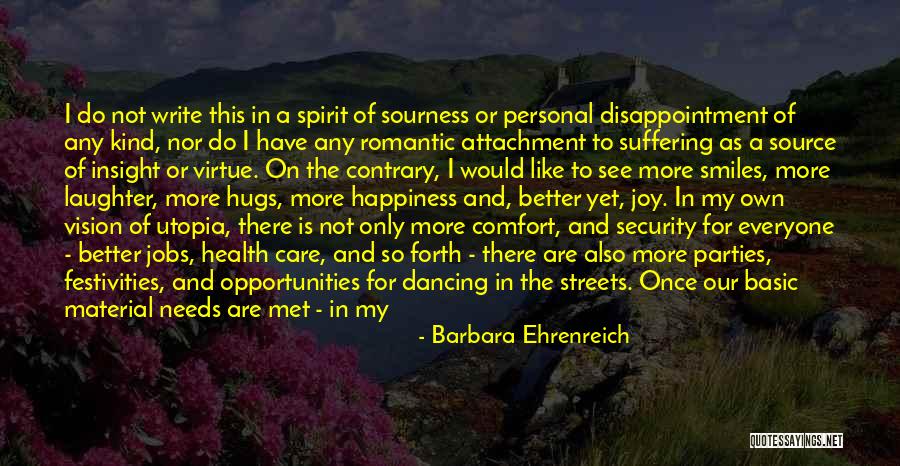 Material Happiness Quotes By Barbara Ehrenreich Material Happiness Quotes By Barbara Ehrenreich