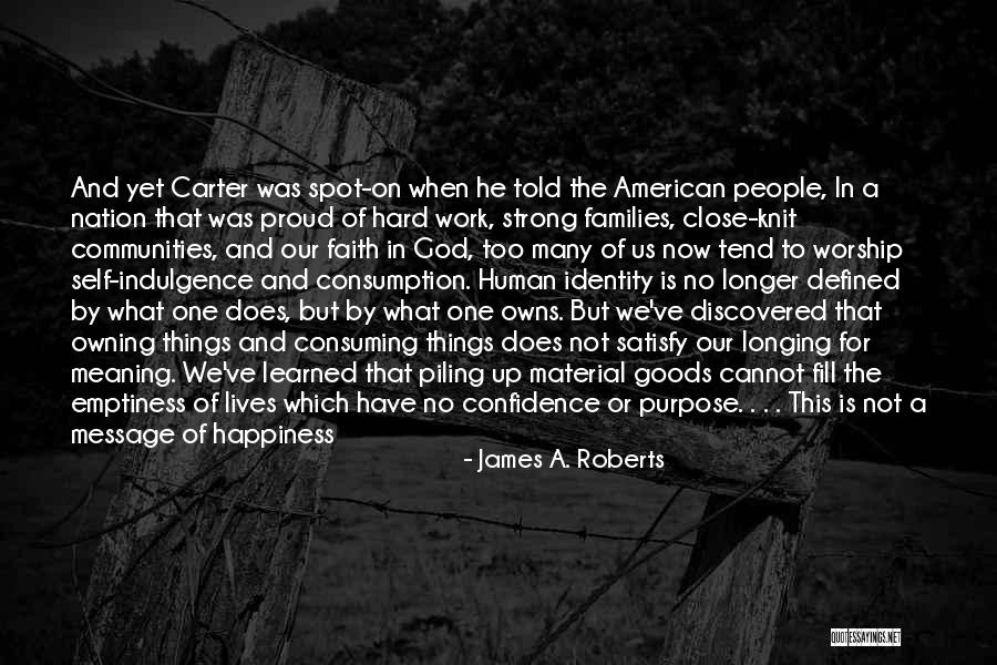 Material Happiness Quotes By James A. Roberts Material Happiness Quotes By James A. Roberts