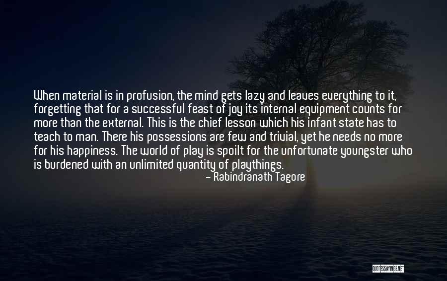 Material Happiness Quotes By Rabindranath Tagore Material Happiness Quotes By Rabindranath Tagore