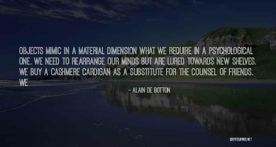 Material Objects Quotes By Alain De Botton Material Objects Quotes By Alain De Botton