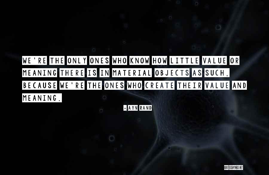 Material Objects Quotes By Ayn Rand Material Objects Quotes By Ayn Rand