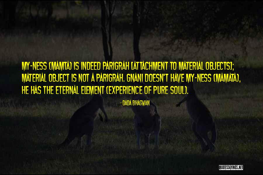 Material Objects Quotes By Dada Bhagwan Material Objects Quotes By Dada Bhagwan