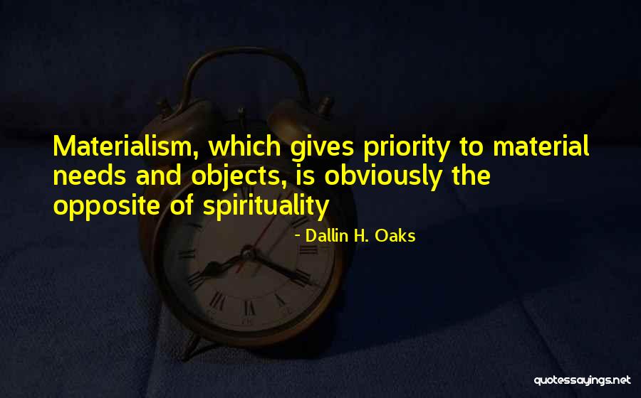 Material Objects Quotes By Dallin H. Oaks