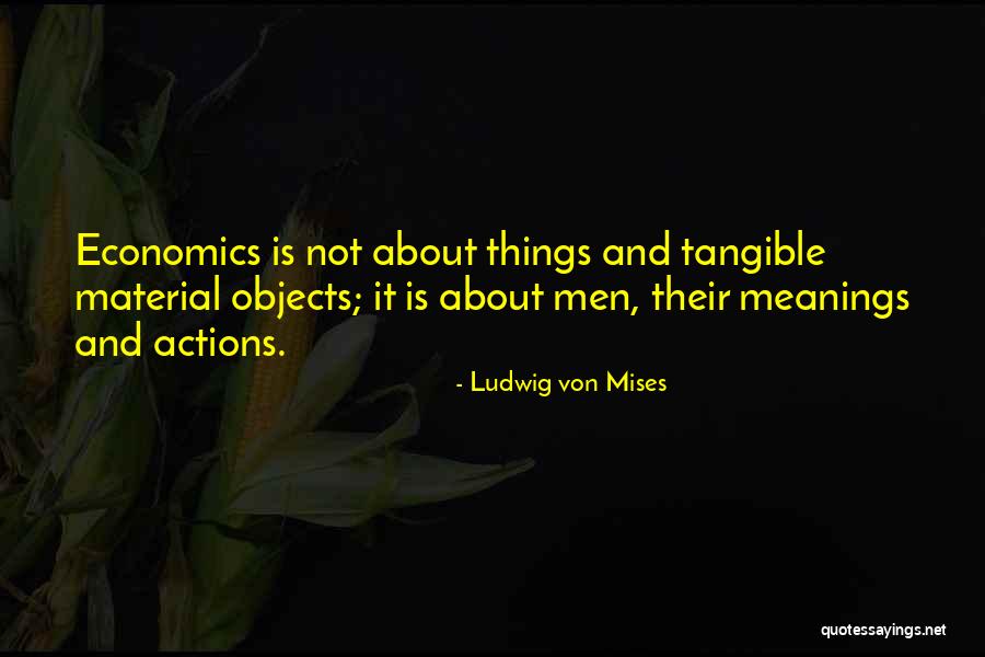Material Objects Quotes By Ludwig Von Mises Material Objects Quotes By Ludwig Von Mises