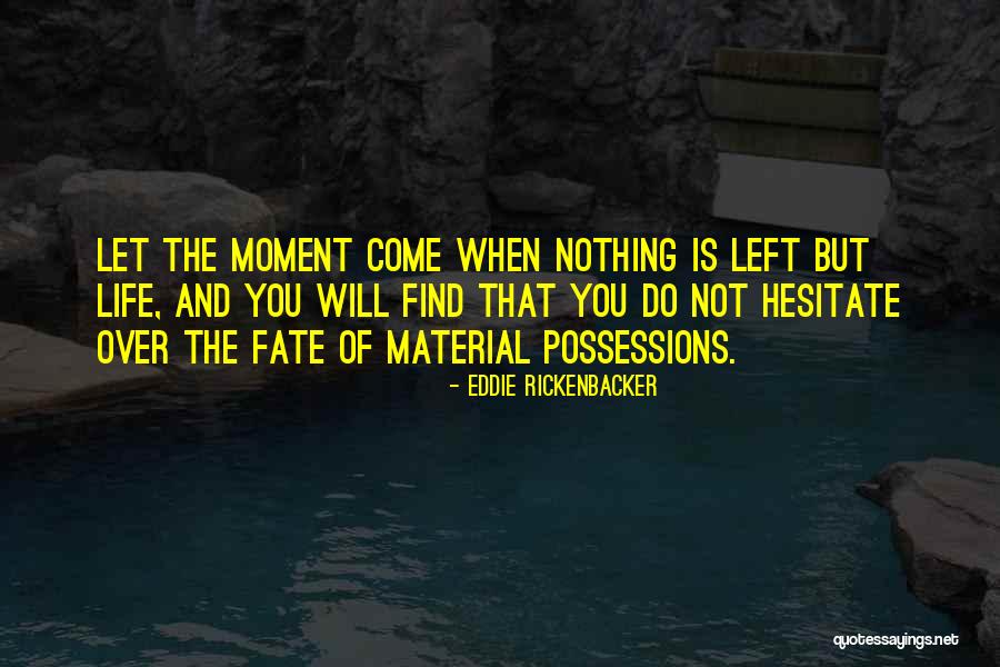 Material Possession Quotes By Eddie Rickenbacker