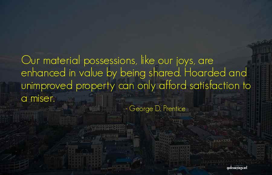 Material Possession Quotes By George D. Prentice