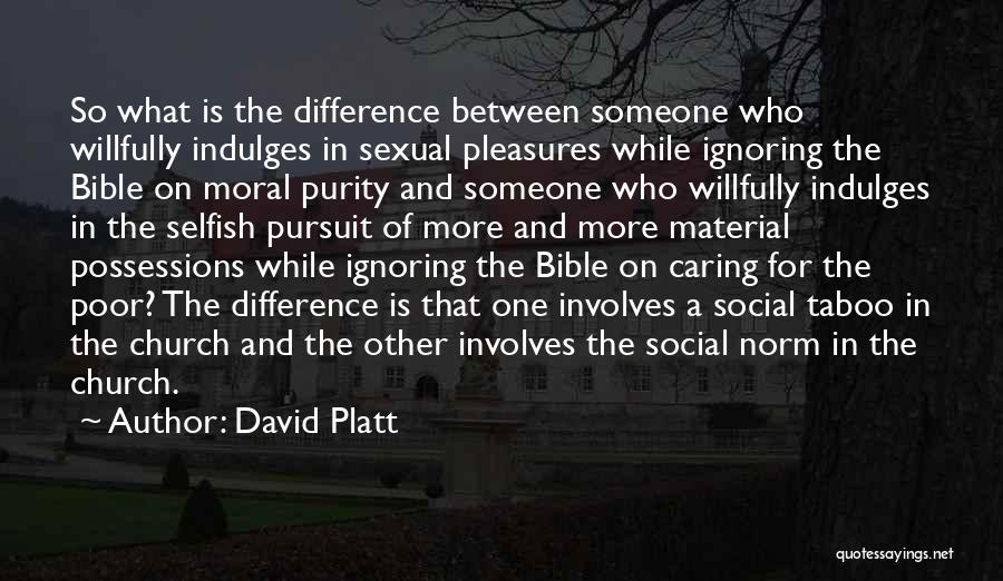 Material Possessions Quotes By David Platt