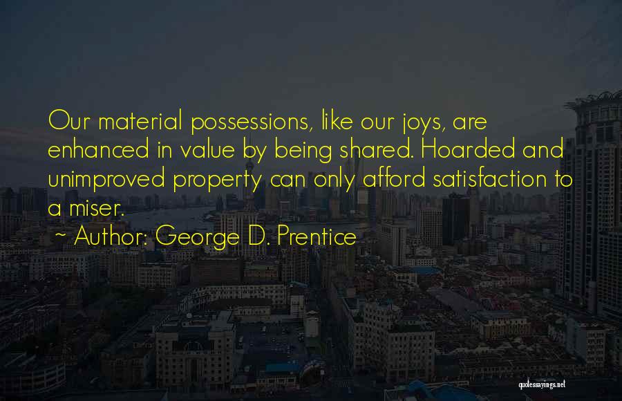 Material Possessions Quotes By George D. Prentice